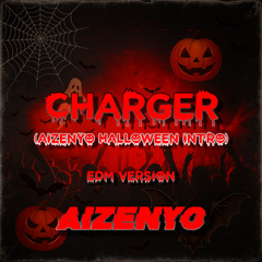 Charger (AIZENYO Halloween EDM intro)