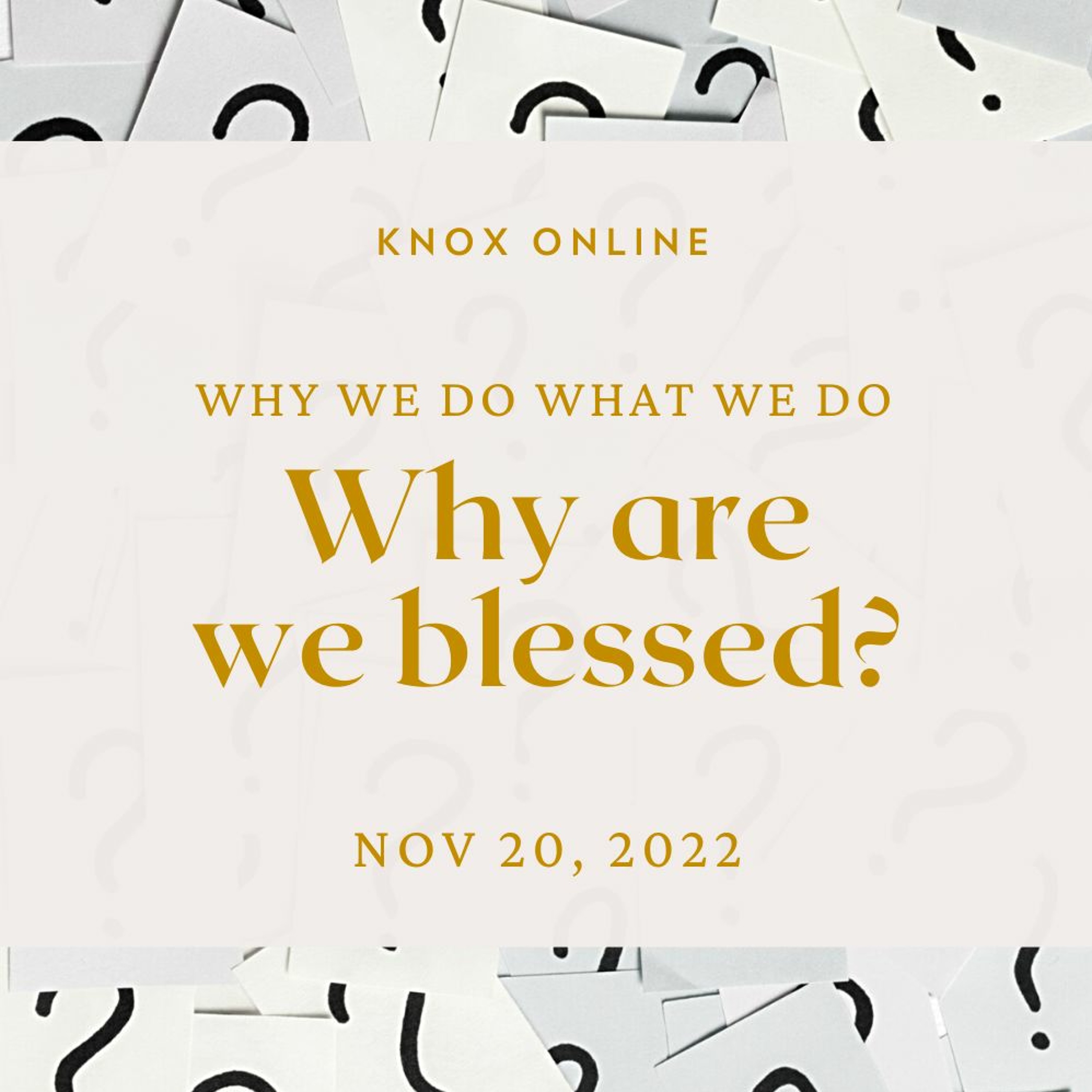 November 20, 2022 | Genesis 12:1-3; Romans 12:9-21 | Why We Are Blessed episode artwork