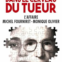 Dans le cerveau du tueur: Monique Olivier - Michel Fourniret téléchargement epub - ZU8J7tNPpd