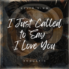 I Just Called to Say I Love You (Acoustic)