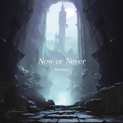 Now or Never -Expanded Ver.- [Short Edit]