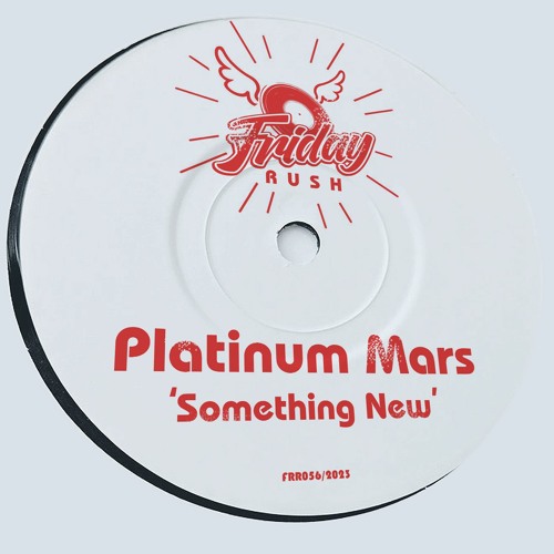 PLATINUM MARS - Something New [FRR056] Friday Rush Rec. / 17th February 2023
