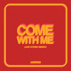 Come With Me (Joe Stone Remix)