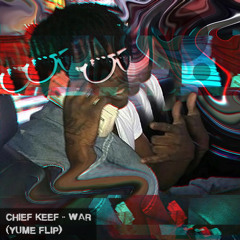Chief Keef - War (yume flip)
