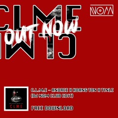 Andree x Hoàng Tôn x Tinle x CKF - C.L.M.E (DJ NOM Club Edit)