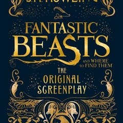 PDF/ePub Fantastic Beasts and Where to Find Them: The Original Screenplay (Fantastic Beasts: The Ori