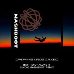 Dave Winnel x Alice Dj X Fedez Battito Of Alone Simo.G MashBoot Remix