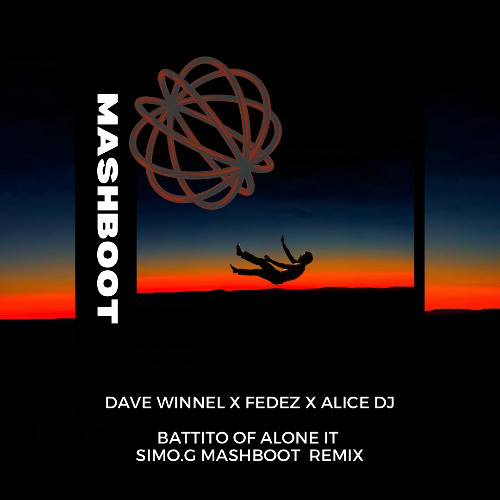 Dave Winnel x Alice Dj X Fedez Battito Of Alone Simo.G MashBoot Remix