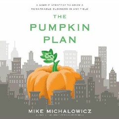 [Ebook]$$ 📚 The Pumpkin Plan: A Simple Strategy to Grow a Remarkable Business in Any Field [[] [RE