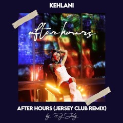 Kehlani - After Hours (Jersey Club Remix) | DJ July