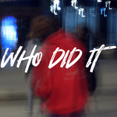 Who Did It (Prod. By Cedwood x Quantich)