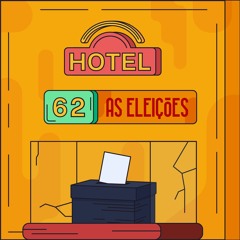 Hotel #62 - As Eleições
