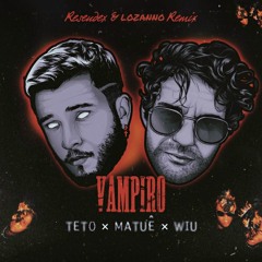 Matuê, Teto & WIU - VAMPiro (Resendex & LOZANNO Remix) [FREE DOWNLOAD]