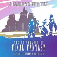 [Download] PDF 💖 The Psychology of Final Fantasy: Surpassing the Limit Break by  Ant