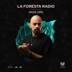LA FORESTA RADIO EP06 - RASS(BR)