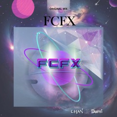 CHAN&Dami - FCFX  (Original Mix)
