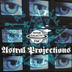 ASTRAL PROJECTIONS 13: "The New Dark Age"