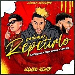 Don Omar, Chencho Corleone & Anuel AA - Podemos Repetirlo (Carlos Serrano Mambo Remix)