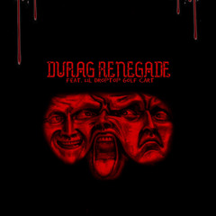 Durag Renegade (feat. Lil Droptop Golf Cart)