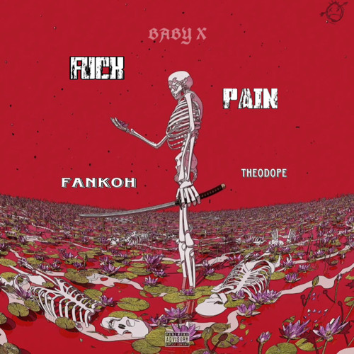 FUCK PAIN FT FANKOH & THEODOPE