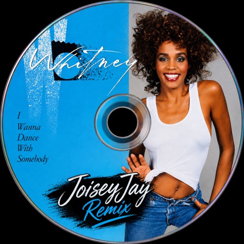 Stream Whitney Houston - I Wanna Dance With Somebody (JoiseyJay