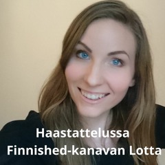 Haastattelussa Finnished-kanavan Lotta