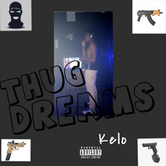 Thug Dreams- Kelo