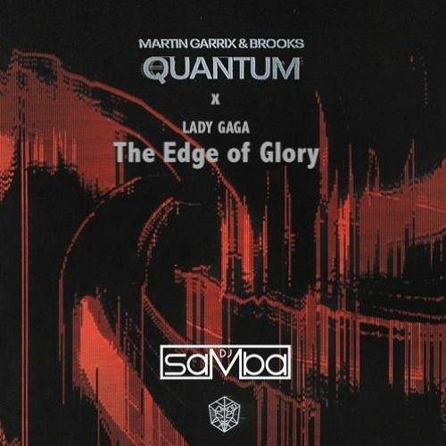 Lady Gaga X Martin Garrix - The Edge Of Quantum (Neel Samba Edit)