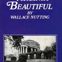 [GET] PDF 📌 Virginia Beautiful by  Wallace Nutting [EPUB KINDLE PDF EBOOK]