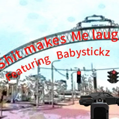 Shit makes me laugh Prod Reuel stopplaying ft Babystickz