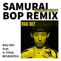 RAU DEF - Samurai Bop (feat.A-THUG,BES&SEEDA) Whoopi Remix