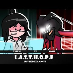 [ FNF Mashup ] L.A.S.T.H.O.P.E  TaeYai Vs AGOTI [ Last Hope X A.G.O.T.I ]