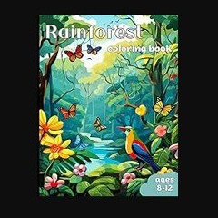 [PDF] ⚡ Rainforest coloring book: rainforest animals and facts ages 8-12 [PDF]