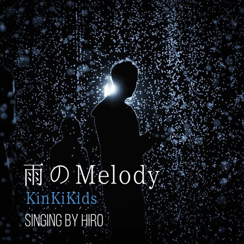 Stream 雨のmelody Ame No Melody Kinki Kids New Version Karaoke Cover By Hirosouthernisland1111 Listen Online For Free On Soundcloud