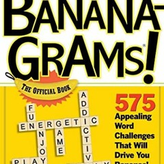 GET [EBOOK EPUB KINDLE PDF] Banana-Grams! The Official Book, 575 Appealing Word Challenges That Will