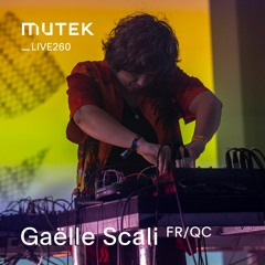 MUTEKLIVE260 - Gaëlle Scali