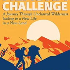 GET KINDLE 📦 Alaska Challenge: A Journey Through Uncharted Wilderness Leading to a N