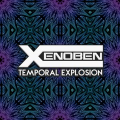 Xenoben - Temporal Explosion (Experimental)