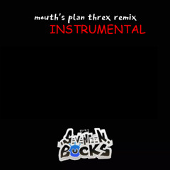 [INSTRUMENTAL VER.] 17bucks - mouth's plan (threx remix)