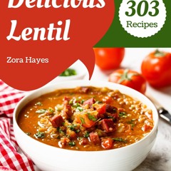 [PDF⚡READ❤ONLINE]  303 Delicious Lentil Recipes: Happiness is When You Have a Le