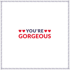 You're gorgeous (in the style of Babybird)