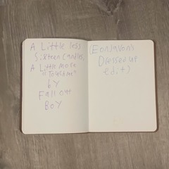 A Litte Less Sixteen Candles, A Little More "Touch Me" - Fall out boy (EonJaVon's Dressed up edit)