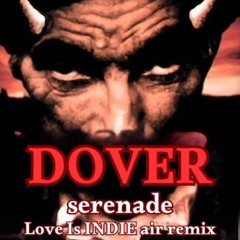Dover - Serenade (Love is INDIE air Remix)