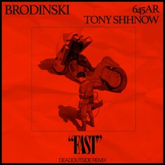 brodinski, 645ar, tony shhnow - fast (dansdead remix)