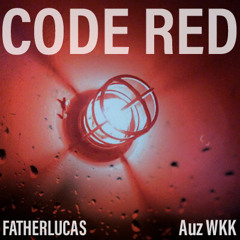 CODE RED - FATHERLUCAS x Auz WKK (Prod. fatherlucas)