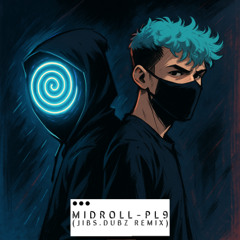 Midroll - PL9 (Jibs Dubz remix) (Free DL)