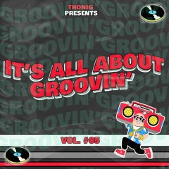 Thonig - It's All About Groovin #05