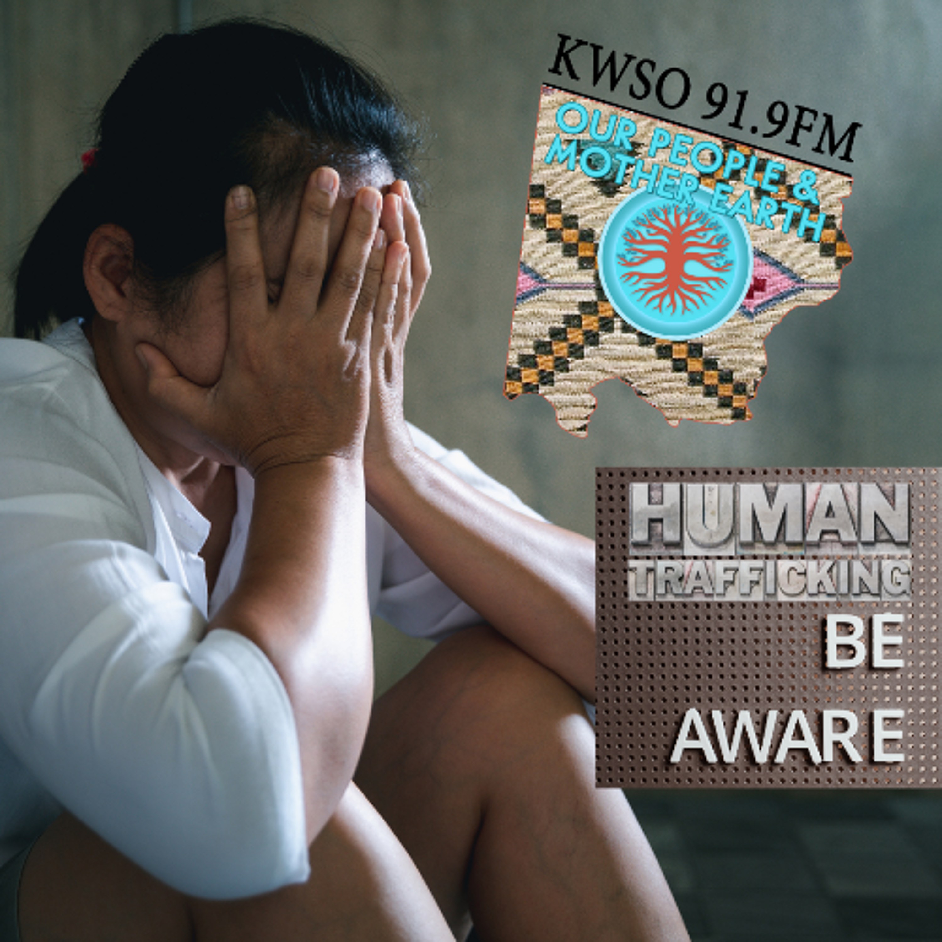Human Trafficking - KWSO Our People & MOther Earth Podcast episode artwork