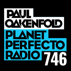 Planet Perfecto 746 ft. Paul Oakenfold
