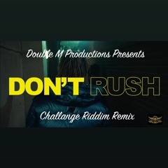 Double M Produtions - Dont Rush Challnge Riddim Remix